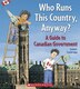 Who Runs This Country, Anyway?: A Guide to Canadian Government