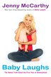 Baby Laughs: The Naked Truth About The First Year Of Mommyhood