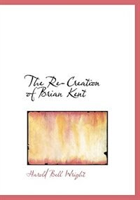 The Re-Creation Of Brian Kent (Large Print Edition)