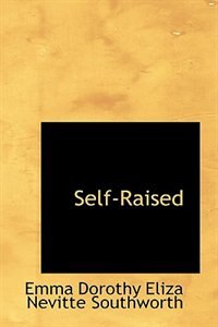 Self-Raised by Southworth, Emma Dorothy Eliza Nevitte [Hardcover]