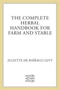 Complete Herbal Handbook For Farm And Stable