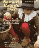 Samuel Eaton''s Day: A Day in the Life of a Pilgrim Boy