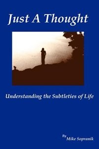 Just a Thought: Understanding the Subtleties of Life