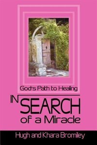 In Search of a Miracle: God''s Path to Healing