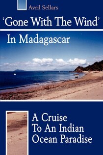 ''Gone with the Wind'' in Madagascar: A Cruise to an Indian Ocean Paradise