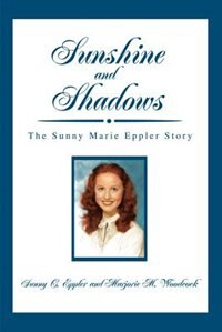 Sunshine And Shadows: The Sunny Marie Eppler Story