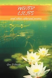 Water Lilies: And Other Ethereal Poems
