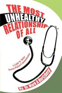 The Most Unhealthy Relationship of All: A Guide to Better Doctor-Patient Communication