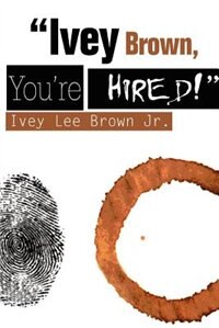Ivey Brown, You''re Hired!