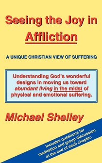 Seeing the Joy in Affliction: A Unique Christian View of Suffering
