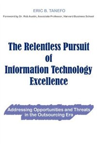 The Relentless Pursuit of Information Technology Excellence: Addressing Opportunities and Threats in the Outsourcing Era