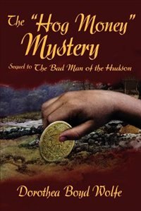 The &quot;Hog Money&quot; Mystery: Sequel to the Bad Man of the Hudson
