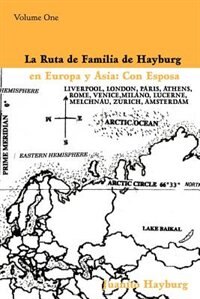 La Ruta de Familia de Hayburg En Europa y Asia: Con Esposa: Volume One