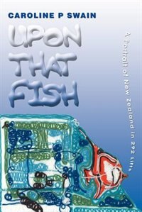 Upon That Fish: A Portrait Of New Zealand In 292 Lifts