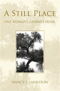 A Still Place: One Woman''s Journey Home