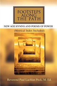 Footsteps Along The Path: New Age Hymns And Poems Of Power