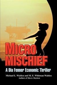 Micro Mischief: A Dia Fenner Economic Thriller