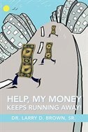 HELP, MY MONEY KEEPS RUNNING AWAY!