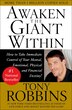 Awaken The Giant Within: How to Take Immediate Control of Your Mental, Emotional, Physical and Financial