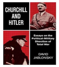 Churchill And Hitler: Essays On The Political-military Direction Of Total War