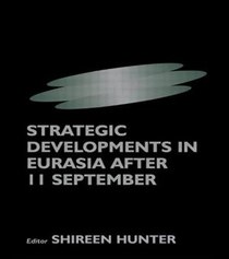 Strategic Developments In Eurasia After 11 September