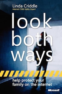 Look Both Ways What You Need To Know To Protect Yourself And Your Child On The Internet