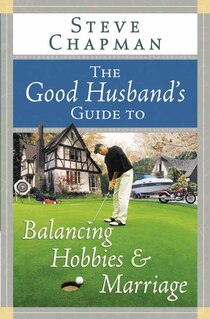 The Good Husband''s Guide To Balancing Hobbies And Marriage