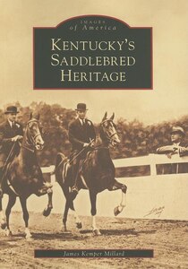Kentucky''s Saddlebred Heritage