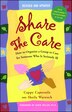 Share The Care: How To Organize A Group To Care For Someone Who Is Seriously Ill