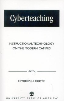 Cyberteaching: Instructional Technology on the Modern Campus Cyberteaching: Instructional Technology on the Modern Campus