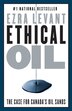 Ethical Oil: The Case for Canadas Oil Sands