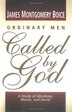 Ordinary Men Called by God: A Study of Abraham, Moses, and David