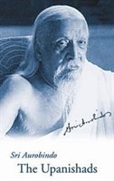 The Upanishads: With Sanskrit Text, Translation & Sri Aurobindo''s Commentary
