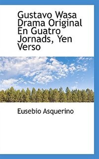 Gustavo Wasa Drama Original En Guatro Jornads, Yen Verso