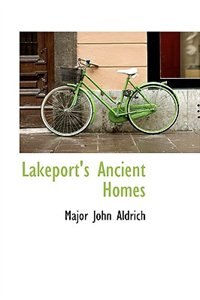 Lakeport''s Ancient Homes