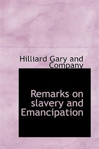 Remarks on slavery and Emancipation