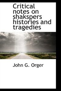 Critical notes on shakspers histories and tragedies