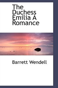 The Duchess Emilia A Romance