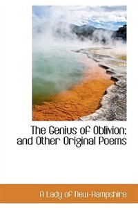 The Genius of Oblivion; and Other Original Poems