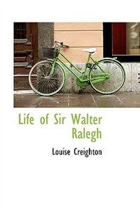 Life of Sir Walter Ralegh