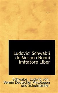 Ludovici Schwabii de Musaeo Nonni Imitatore Liber