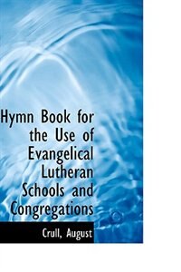 Hymn Book for the Use of Evangelical Lutheran Schools and Congregations