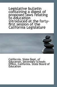 Legislative bulletin containing a digest of proposed laws relating to education introduced at the fo