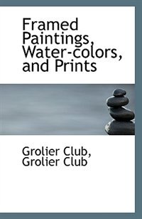 Framed Paintings, Water-colors, and Prints