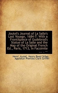 Joutel''s Journal of La Salle''s Last Voyage, 1684-7