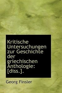 Kritische Untersuchungen zur Geschichte der griechischen Anthologie