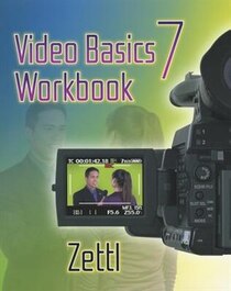 Student Workbook For Zettl''s Video Basics, 7th