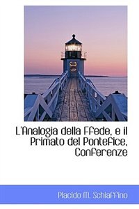 L''Analogia della Ffede, e il Primato del Pontefice, Conferenze