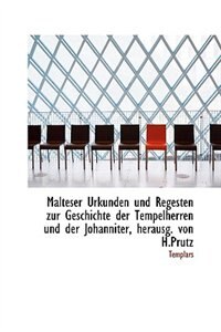 Malteser Urkunden und Regesten zur Geschichte der Tempelherren und der Johanniter, herausg. von H.Pr