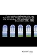 Exercises in celebrating the two hundred and fiftieth anniversary of the settlement of Cambridge, he